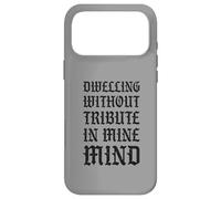 Dwelling Without Tribute In Mine Mind Funny Castlecore Case for iPhone 17 Pro Max