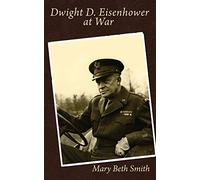 Dwight D. Eisenhower at War