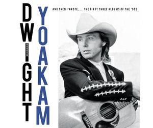 Dwight Yoakam : And Then I Wrote...The First Three Albums of the '90s CD Box
