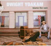 Dwight Yoakam - Blame The Vain