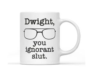 Dwight You Ignorant Sl*t Mug Tea Coffee Cup Novelty Funny Fun Joke Rude Crude Explicit Glasses Salesman Assistant Regional Business Manager Gift Present (White Handle)