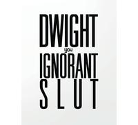 Dwight You Ignorant Slut: 8.5" x 11" Weekly No Date Undated Non dated Daily Weekly Planner Funny Quote Weekly Daily Journal Organizer To-Do List ... Daily Weekly Funny Quotes Planner Series)