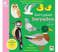 Dwi'n Gweld Hwyaden / I Spot a Duck: Canllaw Cyntaf Byd Natur / My Very First Spotter's Guide