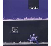 Dwindle - Present General Conditions
