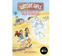 Dwinell, Kim - Surfside Girls, Book Two:: The Mystery At The Old Rancho: 2