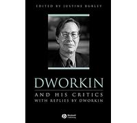 Dworkin and His Critics: With Replies by Dworkin (Philosophers and their Critics)