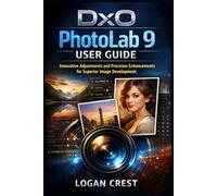 DxO PhotoLab 9 User Guide: Innovative Adjustments and Precision Enhancements for Superior Image development.