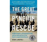The Great Penguin Rescue: 40,000 Penguins, a Devastatin - Paperback NEW Denapoli