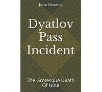 Dyatlov Pass Incident: The Grotesque Death Of Nine