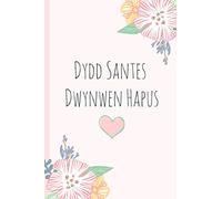 Dydd Santes Dwynwen Hapus: Welsh "Valentines" Notebook. Blank Lined Journal, Perfect as a lovely gift for your amazing partner & more useful than a card!
