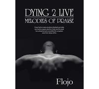 Dying 2 Live: Melodies of Praise
