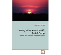 Dying Alive in Makeshift Relief Camp: Saga of Boro Internally Displaced Persons