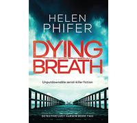 Dying Breath: Unputdownable serial killer fiction: Volume 2 (Detective Lucy Harwin)