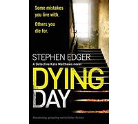 Dying Day: Absolutely gripping serial killer fiction (Detective Kate Matthews)