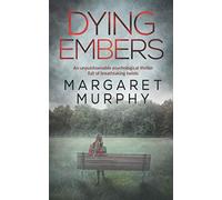 DYING EMBERS an unputdownable psychological thriller full of breathtaking twists
