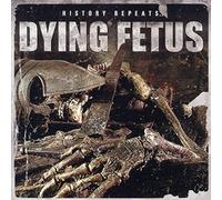 Dying Fetus - History Repeats
