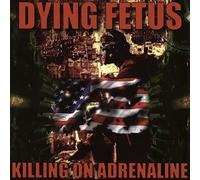 Dying Fetus - Killing On Adrenaline