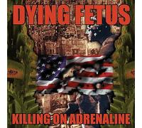 DYING FETUS - Killing On Adrenaline Re-Press 2022