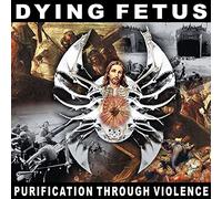 Dying Fetus - Purification Through Violence Reissue