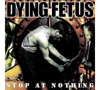 Dying Fetus - Stop At Nothing (Limited Edition) [VINYL]