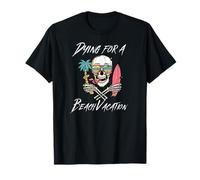 Dying for a Beach Vacation Funny Skeleton Summer Gift T-Shirt