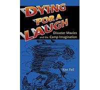 Dying for a Laugh: Disaster Movies and the Camp Imagination