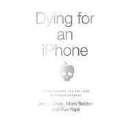 Dying for an iPhone: Apple, Foxconn and the Lives of China's Workers (Wildcat)