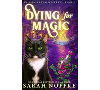 Dying For Magic: A Paranormal Cozy Mystery: 1 (Ella Bloom Mysteries)