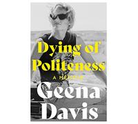 Dying of Politeness: A Memoir