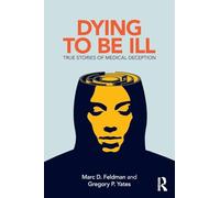 Dying to be Ill: True Stories of Medical Deception
