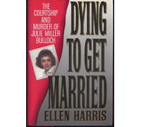 Dying to Get Married: The Courtship and Murder of Julia Miller Bulloch