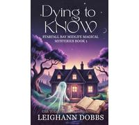Dying To Know (Starfall Bay Midlife Magical Mysteries)
