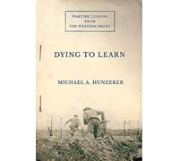 Dying to Learn: Wartime Lessons from the Western Front (Cornell Studies in Security Affairs)
