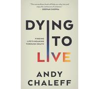 Dying to Live: Finding Life’s Meaning Through Death: 3 (Spiritual Memoir)
