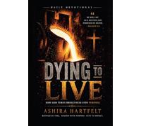 Dying To Live: How God Turns Brokenness Into Purpose