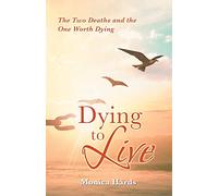 Dying to Live: The Two Deaths and the One Worth Dying