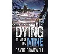 Dying To Make You Mine: A Gripping Psychological Thriller: 1 (Anna Burgin Contemporary)