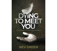 Dying To Meet You: The Gospel of Surrender and Grace