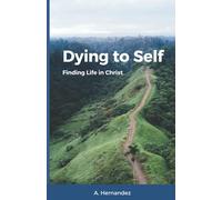 Dying to self: Finding Life in Christ