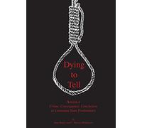 Dying to Tell: Angola Crime, Consequence, and Conclusion at Louisiana State Penitentiary