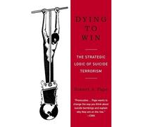 Dying to Win: The Strategic Logic of Suicide Terrorism - Paperback NEW Pape, Rob