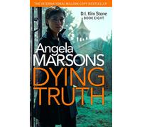 Dying Truth: A completely gripping crime thriller (Detective Kim Stone)