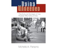 Dying Unneeded: The Cultural Context of the Russian Mortality Crisis