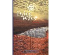 Dying Ways: A Palliative Nurse's Tales Of Life, Death, And What Matters Most: A Palliative Nurse’s Tales of Life, Death, & What Matters Most