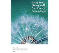 Dying Well, Living Well: Our Sure and Certain Help: The Pendeli Statement agreed by the International Commission for Anglican-Orthodox Theological Dialogue 2023