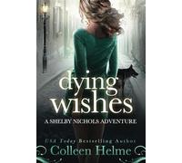 Dying Wishes: A Paranormal Women's Fiction Novel: 14 (Shelby Nichols Adventure)