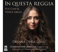 Dyka/Orbelian - Giacomo Puccini, Giuseppe Verdi: In Questra Reggia - Arias