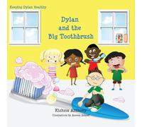 Dylan and the Big Toothbrush: 2 (Keeping Dylan Healthy)