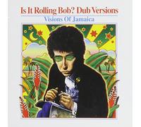 Dylan, Bob - Is It Rolling Bob? - Dub Versions: Visions Of Jamaica