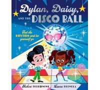 Dylan, Daisy and the Disco Ball: A sparkling tale about self-confidence and finding your groove!
